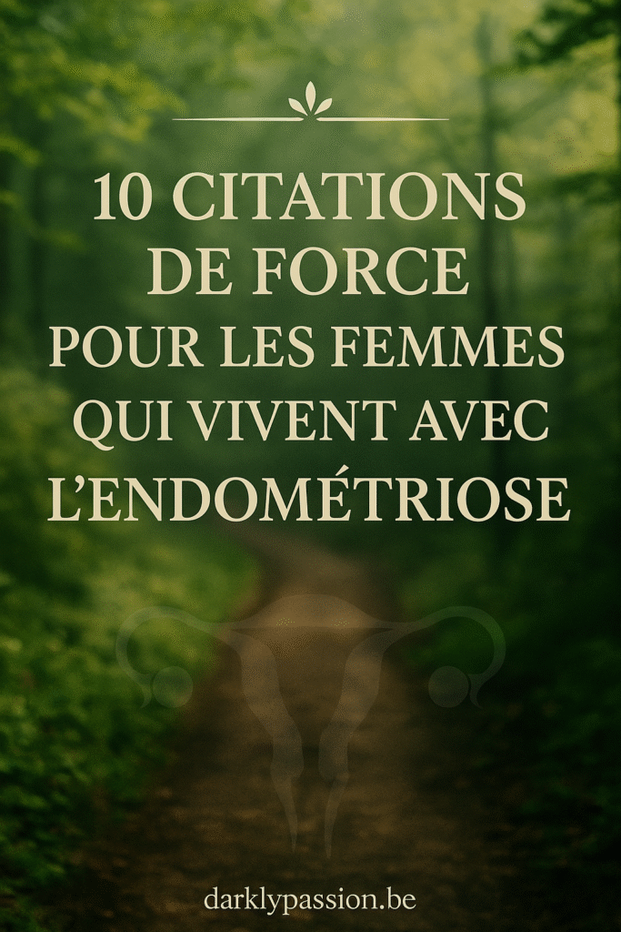 Image de couverture du blog avec le texte : "10 citations de force pour les femmes atteintes d’endométriose" sur fond fantasy rose doux et lumineux, avec l’url darklypassion.be en bas au centre.