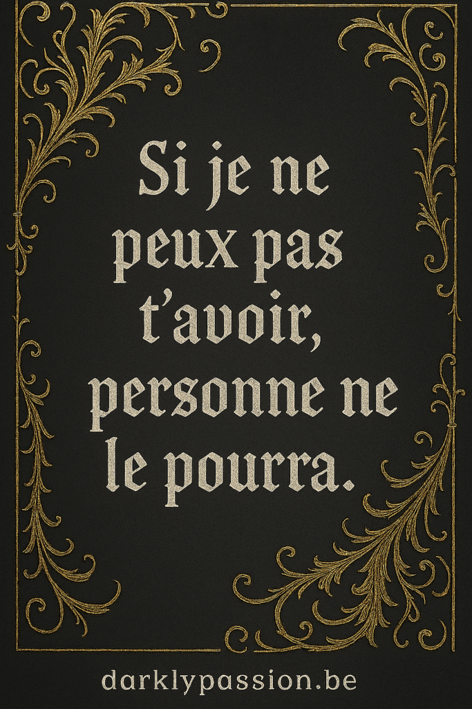 citation dark romance avec arabesque et écriture gothique "si je ne peux pas t'avoir père sonne le pourra."