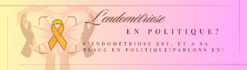 l‘endométriose en politique et dans les médias